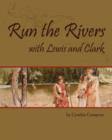 Image for Run the Rivers with Lewis and Clark