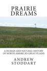 Image for Prairie Dreams : A Human and Natural History of North America&#39;s Great Plains