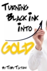 Image for Turning Black Ink Into Gold