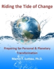 Image for Riding the Tide of Change: Preparing for Personal &amp; Planetary Transformation