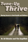 Image for Tune-Up and Thrive: Sharing Secrets to Total Health and Wellness