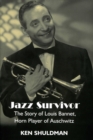 Image for Jazz Survivor: The Story of Louis Bannet, Horn Player of Auschwitz