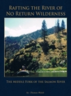Image for Rafting the River of No Return Wilderness - The Middle Fork of the Salmon River