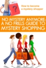 Image for No Mystery Anymore: A No Frills Guide to Mystery Shopping
