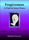 Image for Forgiveness: A Path to Inner Peace - Inspired by A Course in Miracles