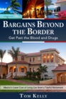 Image for Bargains Beyond the Border - Get Past the Blood and Drugs: Mexico&#39;s Lower Cost of Living Can Avert a Tearful Retirement