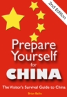 Image for Prepare Yourself for China: The Visitor&#39;s Survival Guide to China. Second Edition.