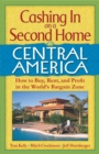 Image for Cashing In On a Second Home in Central America: How to Buy, Rent and Profit in the World&#39;s Bargain Zone