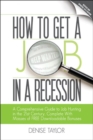 Image for How to Get a Job In a Recession: A Comprehensive Guide to Job Hunting In the 21st Century