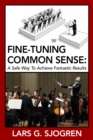 Image for Fine-Tuning Common Sense: A Safe Way To Achieve Fantastic Results