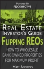 Image for Real Estate Investor&#39;s Guide to Flipping Bank-Owned Properties: How to Wholesale REOs for Maximum Profit 2013 Edition