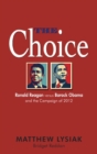 Image for Choice: Ronald Reagan Versus Barack Obama and the Campaign of 2012