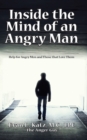 Image for Inside the Mind of an Angry Man:  Help for Angry Men and Those That Love Them