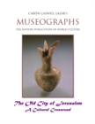 Image for Museographs: The Old City of Jerusalem a Cultural Crossroad