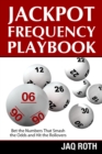 Image for Jackpot Frequency Playbook:  Bet the Numbers That Smash the Odds and Hit the Rollovers