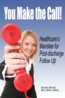 Image for You Make the Call - Healthcare&#39;s Mandate for Post-discharge Follow Up