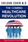 Image for Coming Healthcare Revolution: Take Control of Your Health