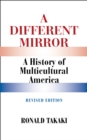 Image for Different Mirror: A History of Multicultural America (Revised Edition)
