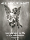 Image for All About Janet, The Murder Of My Guardi
