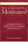 Image for How to Get and Stay Motivated