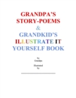 Image for Grandpa&#39;s Story-Poems &amp; Grandkid&#39;s Illustrate It Yourself Book