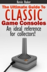 Image for Ultimate Guide to Classic Game Consoles