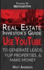 Image for Real Estate Investor&#39;s Guide: Using YouTube To Generate Leads, Flip Properties &amp; Make Money