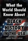 Image for What the World Should Know about Black History in the USA