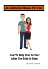 Image for Instruction Manual for Guys: How to Help Your Partner After the Baby Is Born