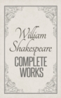Image for Complete Works of William Shakespeare: Complete Comedies, Histories, Tragedies and Poems