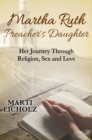 Image for Martha Ruth, Preacher&#39;s Daughter: Her Journey Through Religion, Sex and Love