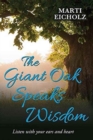 Image for The Giant Oak Speaks Wisdom : Listen With Your Ears and Heart