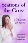 Image for Stations of the Cross Meditations for Moms