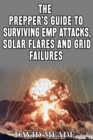 Image for Prepper&#39;s Guide to Surviving EMP Attacks, Solar Flares and Grid Failures