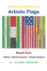 Image for Ali Baba&#39;s Book Series on: Artistic Flags - Book One: Africa. North America. South America