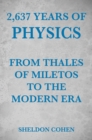 Image for 2,637 Years of Physics from Thales of Miletos to the Modern Era