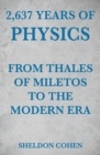 Image for 2,637 Years of Physics from Thales of Miletos to the Modern Era