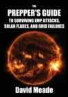 Image for The Prepper&#39;s Guide to Surviving EMP Attacks, Solar Flares and Grid Failures