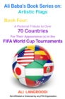 Image for Ali Baba&#39;s Book Series on: Artistic Flags - Book Four: A Pictorial Tribute to Over 70 Countries for Their Appearance (s) in the FIFA World Cup Tournaments