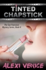 Image for Tinted Chapstick, The San Francisco Mystery Series, Book 4