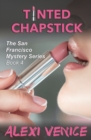 Image for Tinted Chapstick, The San Francisco Mystery Series, Book 4