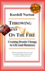 Image for Throwing Gas on The Fire - Creating Drastic Change in Life (and Business)