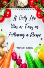 Image for If Only Life Was as Easy as Following a Recipe