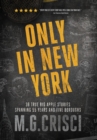Image for Only in New York : 36 true Big Apple stories spanning 55 years and five boroughs