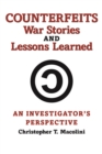 Image for Counterfeits, War Stories and Lessons Learned: An Investigator&#39;s Perspective