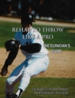 Image for Rehab to Throw Like a Pro: The Clinician&#39;s Guide