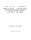 Image for Topics in Radio Technology, Applications, Techniques and Countermeasures in WWII and Early Cold War