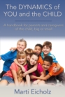 Image for DYNAMICS of YOU and the CHILD: A handbook for parents and caregivers of the child, big or small