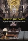 Image for Minute in the Church: Back to the Basics: One Minute Explanations About the Basics of the Faith