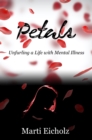 Image for Petals: Unfurling a Life with Mental Illness